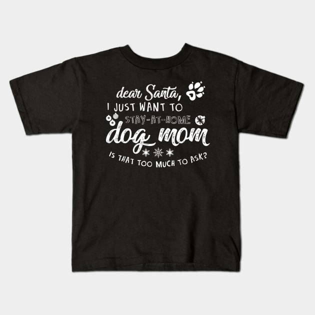 I just want to be a stay at home dog mom Kids T-Shirt by gotravele store